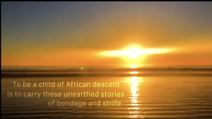 An image of a sunset over an ocean that says "To be a child of African descent is to carry these unearthed stories of bondage and strife"